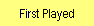 First Played